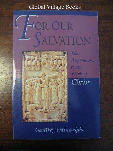 Stock image for For Our Salvation : Two Approaches to the Work of Christ for sale by St Vincent de Paul of Lane County