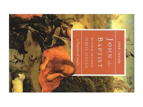 John the Baptist: A Historical Study - Taylor, Joan E.