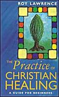 Beispielbild fr Practice Of Christian Healing: A Guide for Beginners zum Verkauf von WorldofBooks