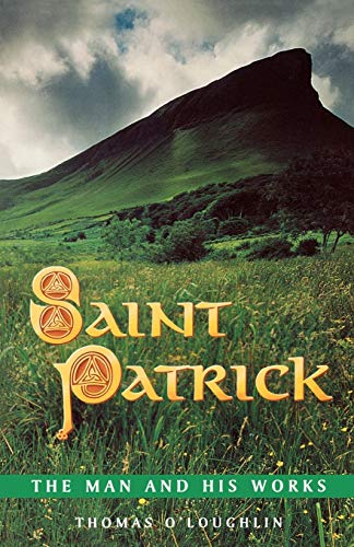 Beispielbild fr Saint Patrick: The Man and His Works zum Verkauf von Wonder Book