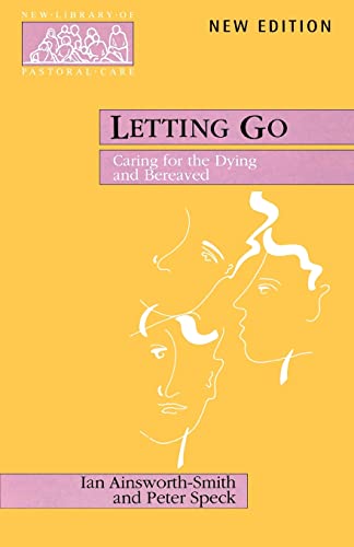 Beispielbild fr Letting Go - Caring for the Dying and Bereaved (New Library of Pastoral Care) zum Verkauf von Once Upon A Time Books