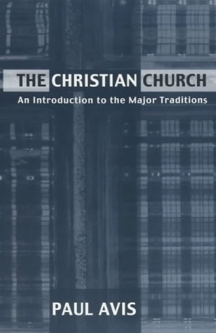 Beispielbild fr The Christian Church: An Introduction to the Major Traditions zum Verkauf von WorldofBooks