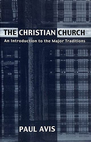 Stock image for The Christian Church : An Introduction to the Major Traditions for sale by Better World Books