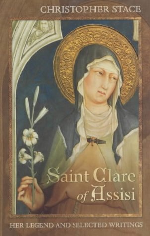 Saint Clare of Assisi: Her Legend and Selected Writings (9780281052943) by Christopher Stace