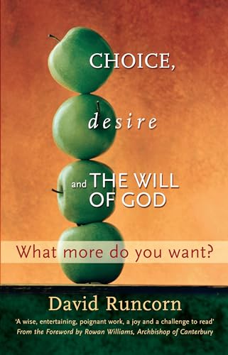 Beispielbild fr Choice, Desire and the Will of God: What More Do You Want? zum Verkauf von RIVERLEE BOOKS