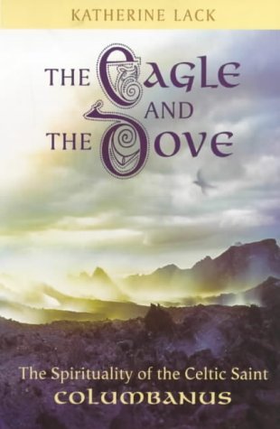 Beispielbild fr The Eagle and the Dove: The Spirituality of the Celtic Saint Columbanus zum Verkauf von WorldofBooks