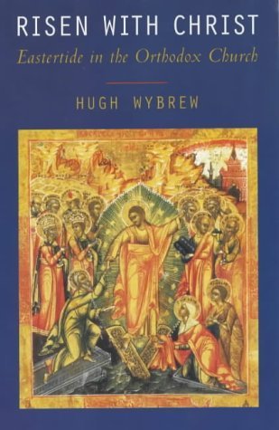 9780281053438: Risen with Christ: Eastertide in the Orthodox Church