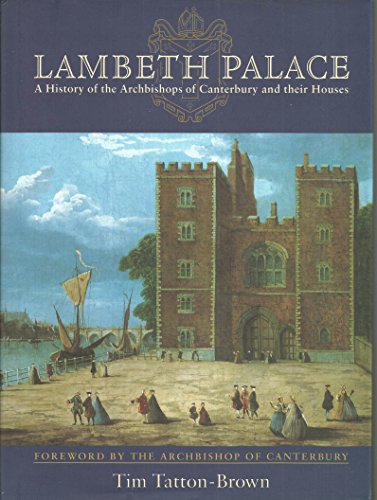 Beispielbild fr Lambeth Palace : A History of the Archbishops of Canterbury and Their Houses zum Verkauf von Better World Books