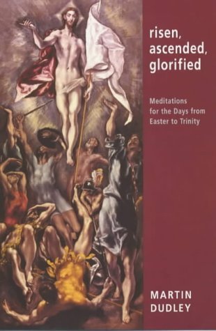 Beispielbild fr Risen, Ascended, Glorified: Meditations for the Days from Easter to Trinity zum Verkauf von AwesomeBooks