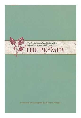 Imagen de archivo de The Prymer: The Prayer Book of the Mediaeval Era Adapted for Contemporary Use a la venta por WorldofBooks