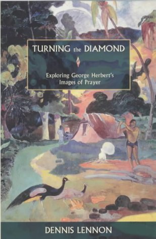 Stock image for Turning the Diamond - Exploring George Herbert's Images of Prayer for sale by WorldofBooks