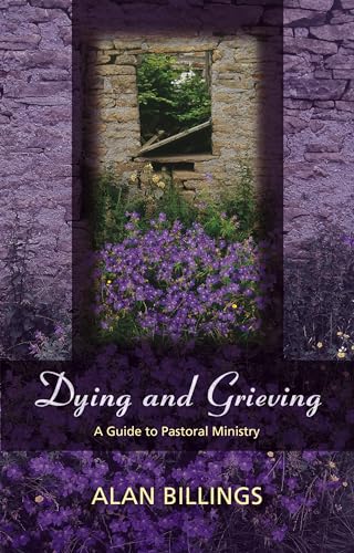 Imagen de archivo de Dying and Grieving: A Guide to Pastoral Ministry a la venta por WorldofBooks