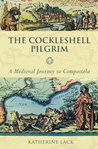 Stock image for The Cockleshell Pilgrim: A Medieval Journey to Compostela for sale by WorldofBooks