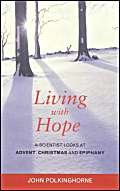 Beispielbild fr Living with Hope: A Scientist Looks at Advent, Christmas and Epiphany zum Verkauf von WorldofBooks