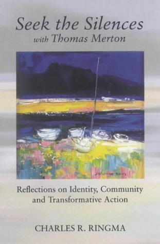 Stock image for Seek the Silences with Thomas Merton: Reflections on Identity, Community and Transformative Action for sale by WorldofBooks