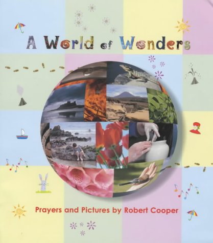 Stock image for A World of Wonders : Prayers and Pictures by Robert Cooper for sale by Hippo Books