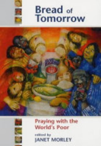 Imagen de archivo de Bread of Tomorrow: Praying with the World's Poor a la venta por WorldofBooks