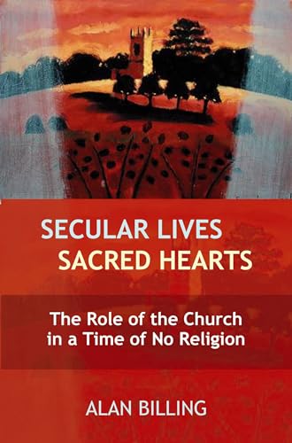 Imagen de archivo de Secular Lives, Sacred Hearts: The role of the Church in a time of no religion a la venta por WorldofBooks