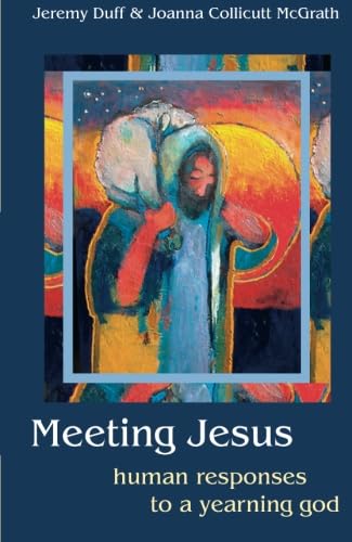 Beispielbild fr Meeting Jesus: Human Responses to a Yearning God zum Verkauf von WorldofBooks