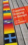 Stock image for Creative Praying in Groups for sale by WorldofBooks