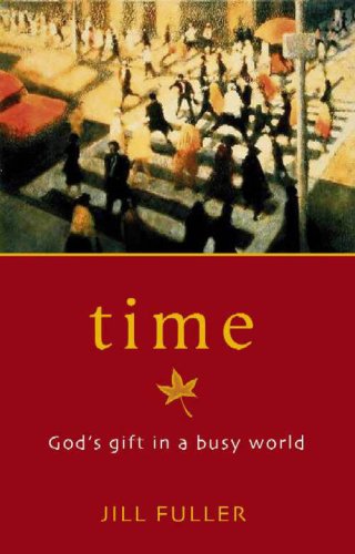 Beispielbild fr Time: God's Gift in a Busy World zum Verkauf von WorldofBooks