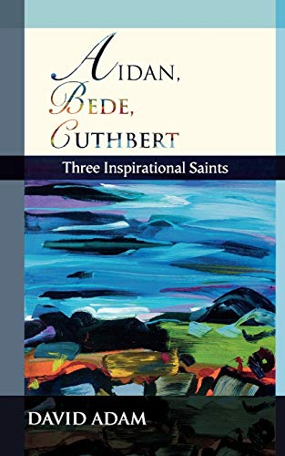 Stock image for Aidan, Bede, Cuthbert : Three inspirational saints for sale by Westwood Books