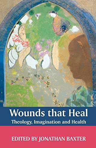 Imagen de archivo de Wounds That Heal: Theology, Imagination and Health: A Journey Towards Health and Healing a la venta por WorldofBooks