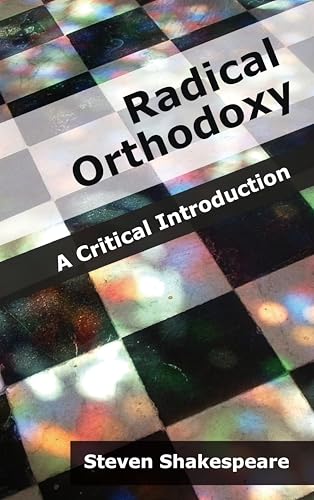 Radical Orthodoxy: A Critical Introduction - Shakespeare, Steven