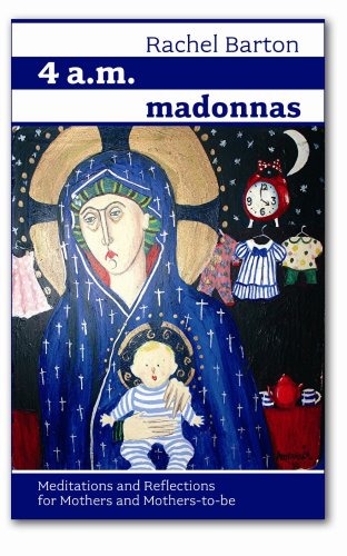 Stock image for 4 a.m. Madonnas - Meditations and Reflections for Mothers and Mothers to be for sale by WorldofBooks