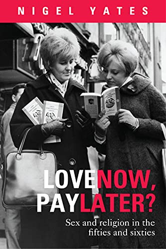 Beispielbild fr Love Now Pay Later: Sex and Religion in the fifties and sixties zum Verkauf von WorldofBooks