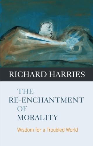 9780281059478: The Re-enchantment of Morality: Wisdom For A Troubled World