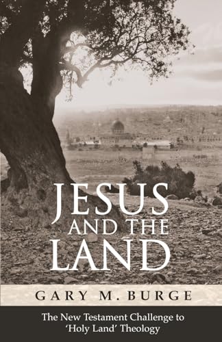 Stock image for Jesus and the Land: How the New Testament transformed 'holy land' theology for sale by WeBuyBooks