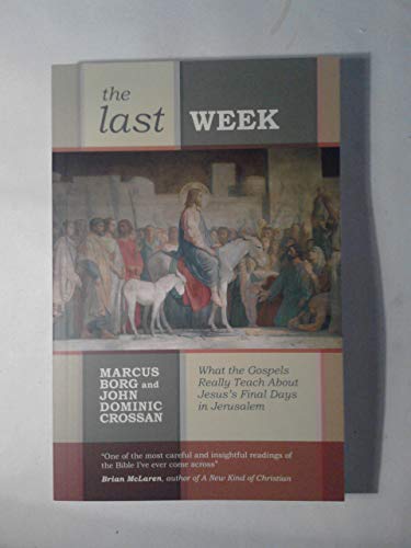 9780281059836: The Last Week: What The Gospels Really Teach About Jesus'S Final Days In Jerusalem