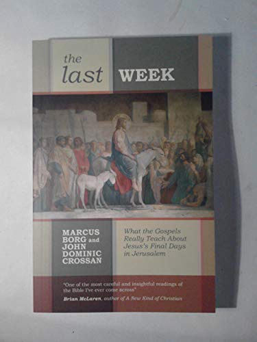Stock image for The Last Week - What the Gospels Really Teach About Jesus's Final Days in Jerusalem for sale by HPB-Emerald