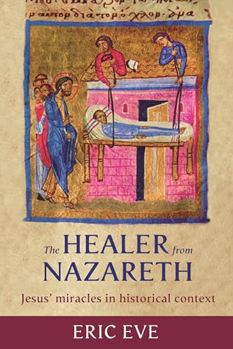 Stock image for The Healer from Nazareth: Jesus' Miracles In Historical Context for sale by WorldofBooks