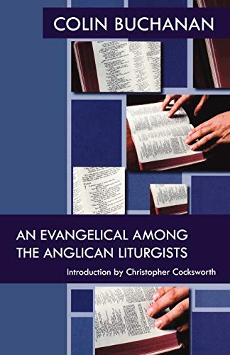 An Evangelical Among the Anglican Liturgists (9780281060269) by Buchanan, Colin