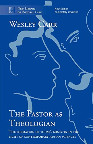 9780281060375: The Pastor As Theologian: The Formation of Today's Ministry in the Light of Contemporary Human Sciences