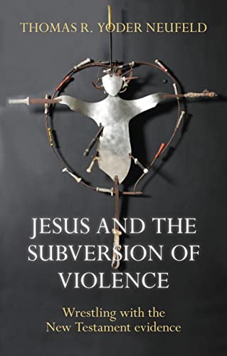 Stock image for Jesus and the Subversion of Violence: Wrestling with the New Testament Evidence for sale by WorldofBooks