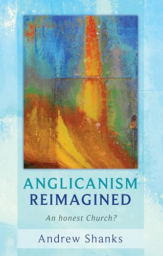 Anglicanism Reimagined, An Honest Church?