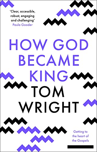Stock image for How God Became King: Getting To The Heart Of The Gospels for sale by WorldofBooks