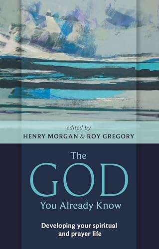 The God You Already Know: Developing Your Spiritual and Prayer Life (9780281061556) by Morgan, Henry