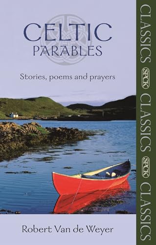 Celtic Parables : Stories, Poems and Prayers - Van de Weyer, Robert