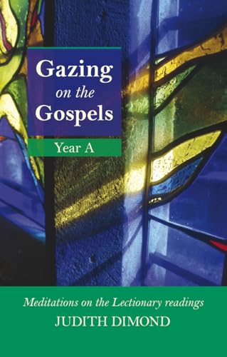 Beispielbild fr Gazing on the Gospel Year A: Meditations on the Lectionary Readings (Gazing on the Gospels, Year A: Meditations on the Lectionary Readings) zum Verkauf von WorldofBooks