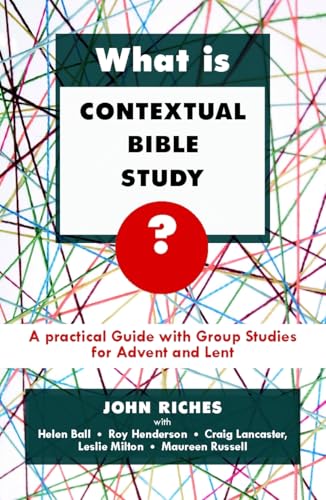 Beispielbild fr What is Contextual Bible Study?: A Practical Guide with Group Studies for Advent and Lent zum Verkauf von WorldofBooks