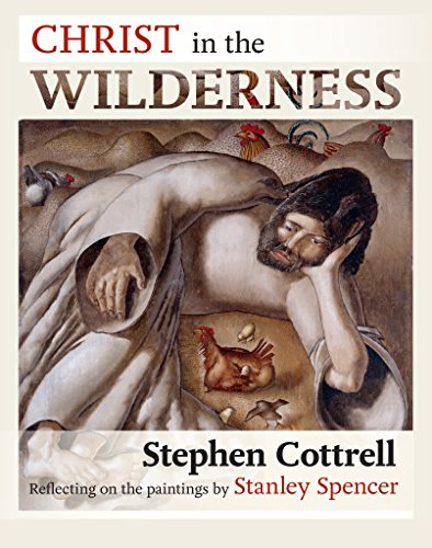 Beispielbild fr Christ in the Wilderness: Reflecting On The Paintings By Stanley Spencer zum Verkauf von SecondSale