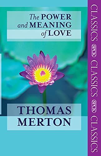 The Power and Meaning of Love (Spck Classics) (9780281063284) by Merton, Thomas