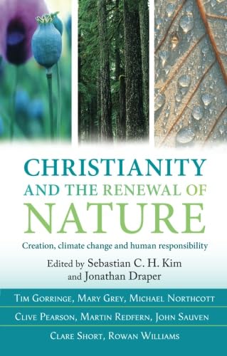 Beispielbild fr Christianity and the Renewal of Nature: Creation, Climate Change and Human Responsibility zum Verkauf von Anybook.com