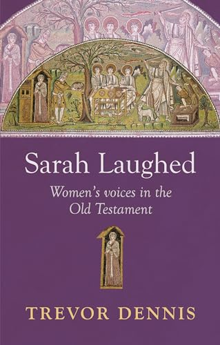 Stock image for Sarah Laughed: Women'S Voices In The Old Testament for sale by BooksRun