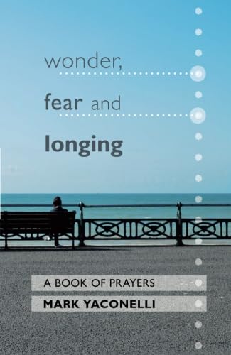 Stock image for Wonder, Fear and Longing: A Book of Prayers for sale by WorldofBooks