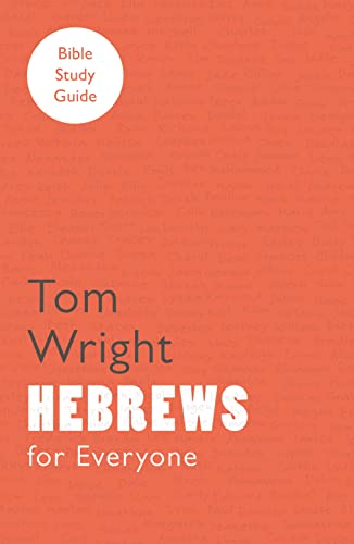 For Everyone Bible Study Guide: Hebrews - Wright, Tom